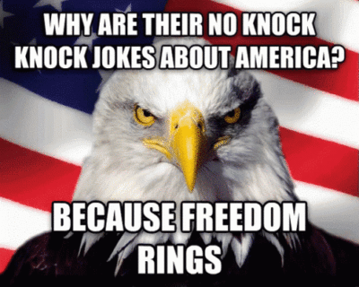 Why are there no knock knock jokes about America? Because Freedom Rings